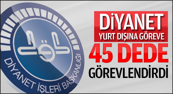 Diyanet yurt dışına 45 dede gönderdi