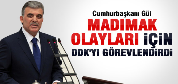 GÜL MADIMAK İÇİN DDK'YI GÖREVLENDİRDİ