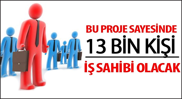 Bu proje sayesinde 13 bin kişi iş bulacak