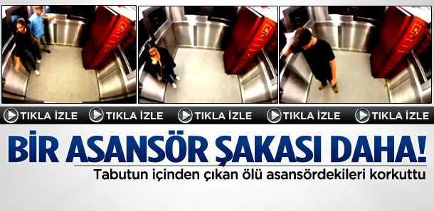 Bir asansör şakası daha, bu kez ölüyü dirilttiler