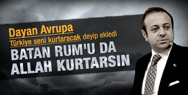 Egemen Bağış: Dayan Avrupa Türkiye seni kurtaracak