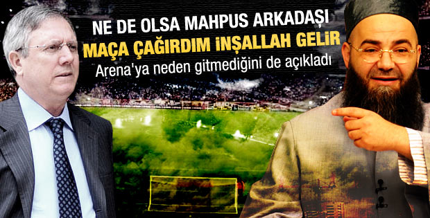 Aziz Yıldırım'dan Cübbeli Ahmet Hoca'ya davet