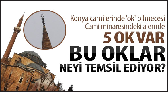 Konya camilerinde 'ok' bilmecesi