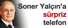 Soner Yalçın'a sürpriz telefon...
