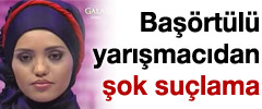 Başörtülü yarışmacıdan jüriye ağır suçlama