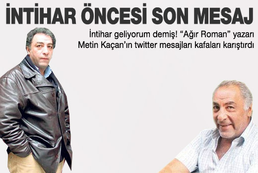 Metin Kaçan'ın intihardan önce son mesajı