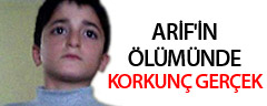 Arif'in ölümünde korkunç gerçek