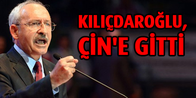 Kılıçdaroğlu,Komünist Partisi`nin Davetlisi Olarak Çin`e Gitti