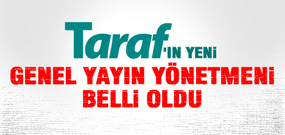 TARAF'IN GENEL YAYIN YÖNETMENİ BELLİ OLDU