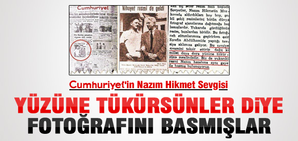 CUMHURİYET'İN NAZIM HİKMET SEVGİSİ!
