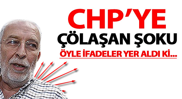 Çölaşan'dan CHP'ye Ağır Sözler