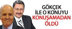 Birand, Gökçek'le O Konuyu Konuşmadan Öldü