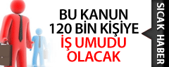 Bu Kanun En Az 120 Bin Kişiye İş Sağlayacak