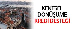 Kentsel Dönüşüme Kredi Desteği