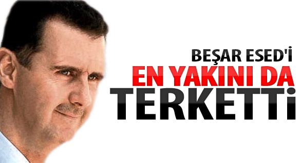 Beşşar Esed'ı en Yakını Da Terk Etti