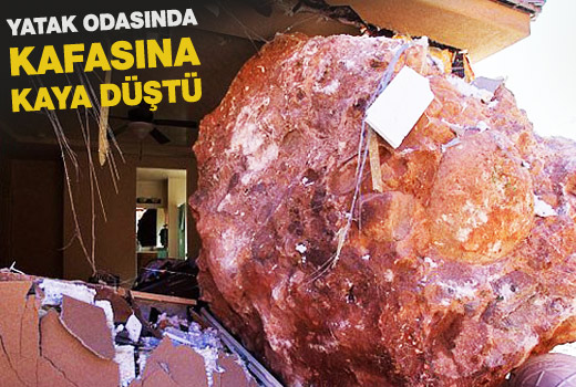 Yatak odasında kafasına kaya düştü!
