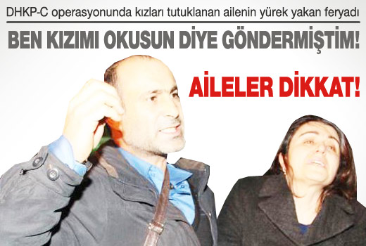 Kızlarının tutuklandığını duyan aile yıkıldı