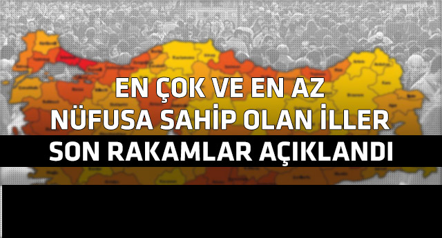 Türkiye'nin nüfusu açıklandı - İşte il il Türkiye'nin nüfusu