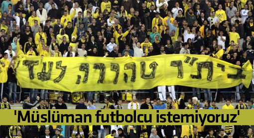 'Müslüman futbolcu istemiyoruz'