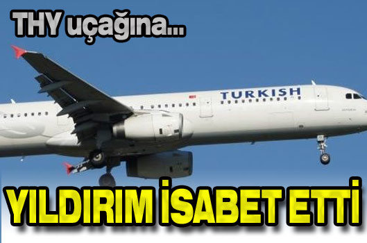 THY uçağına yıldırım isabet etti
