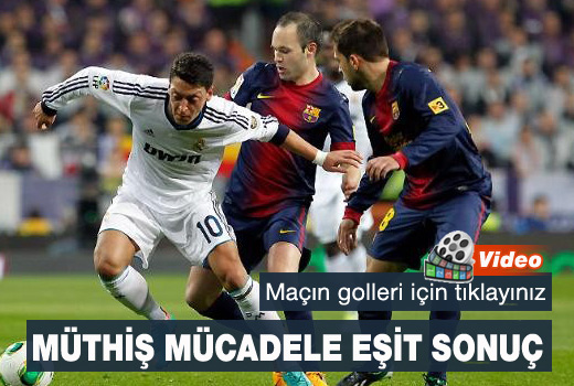 Müthiş El Clasico'da beraberlik VİDEO