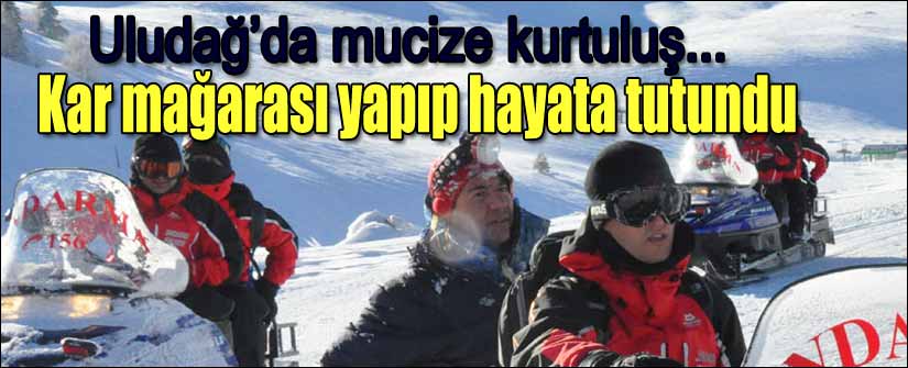 Uludağ'da kaybolan amatör dağcı kar mağarası yaparak hayata tutundu