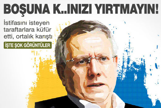 Aziz Yıldırım Fenerbahçeli taraftarlara küfür etti