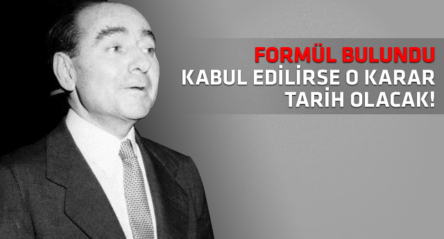 Menderes'e iade-i itibar için formül bulundu