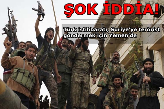 Türk istihbaratı, Suriye’ye terörist göndermek için Yemen’de