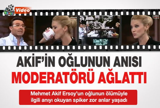 Habertürk spikerini ağlatan Mehmet Akif anısı