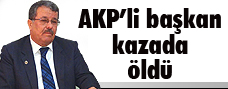 Ak Parti’li Başkan ve şoförü kazada öldü