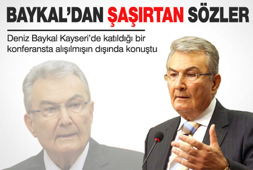Deniz Baykal'dan Kayseri'de şaşırtan sözler