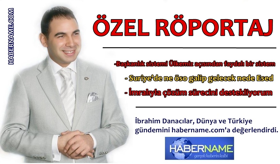 İbrahim Danacılar, Habername.com'a Konuştu!