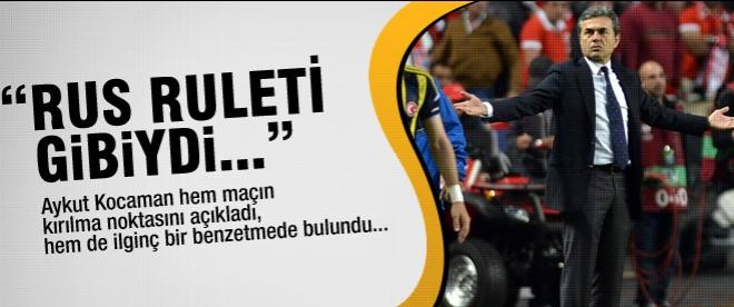 Kocaman'a göre maçın kırılma anı...