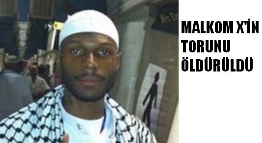 Malcolm X'in torunu öldürüldü