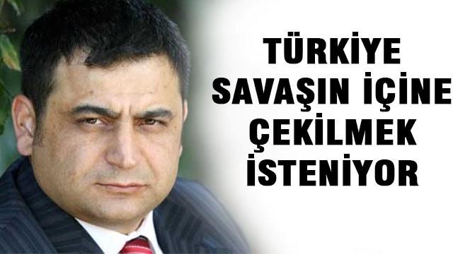 Laçiner: Türkiye, savaşın içine çekilmek isteniyor