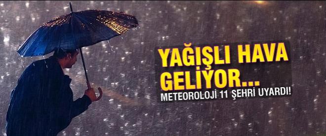 Meteoroloji 11 şehri yağmur için uyardı