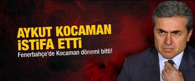 Aykut Kocaman istifa etti!