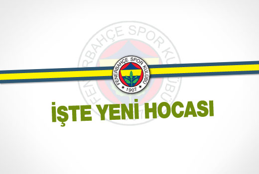 Fenerbahçe'nin hocası belli oldu