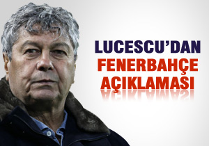 LUCESCU'DAN FENERBAHÇE AÇIKLAMASI