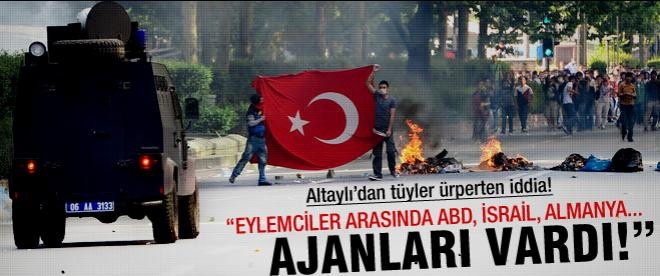 Altaylı: "Taksim'de yabancı ajanlar vardı!"
