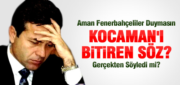 AYKUT KOCAMAN'I BİTİREN SÖZ?
