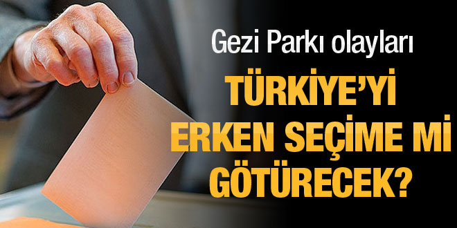 Gezi Parkı, seçimleri öne mi çektirdi?