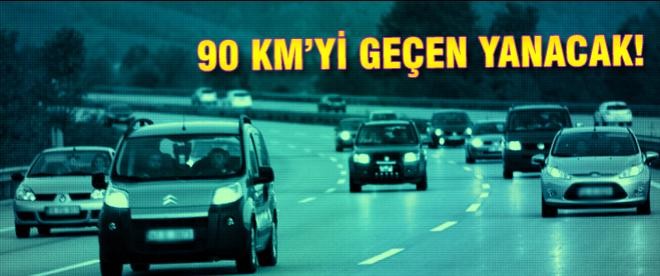 90 km'yi geçen yanacak