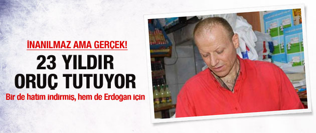 Tam 23 senedir oruç tutuyor!