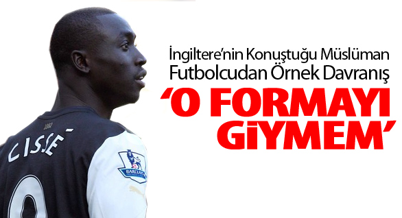Papiss Cisse O Formayı Giymeyi Reddediyor