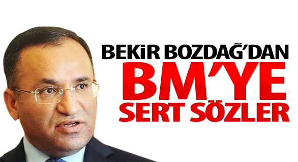 Bozdağ'dan BM'ye Sert Sözler!