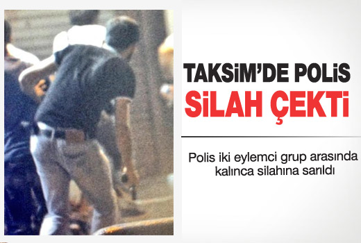 Taksim'de polis silah çekti