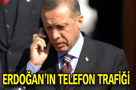 Erdoğan'ın telefon trafiği