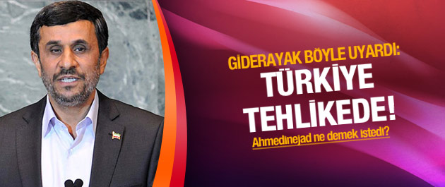 Ahmedinejad Türkiye'yi uyardı!